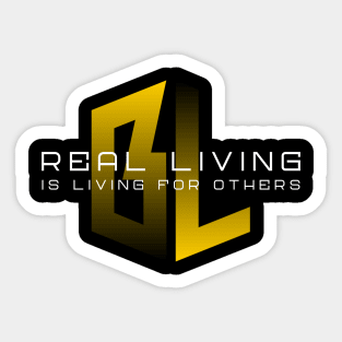 Real Living Is Living For Others Sticker